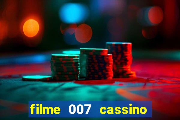 filme 007 cassino royale completo dublado youtube